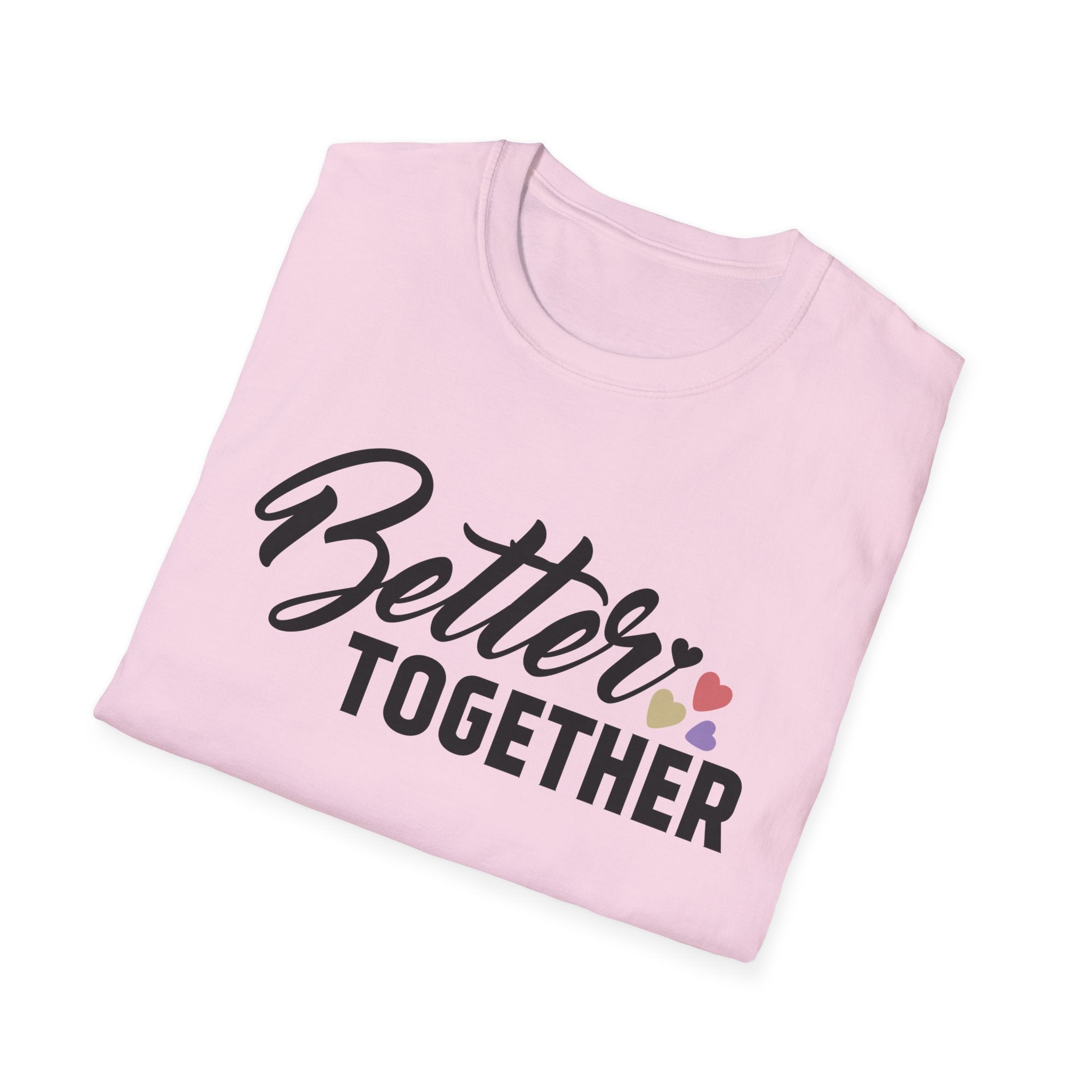 Motivational Unisex T-Shirt - "Better Together" - Casual Gift, Positive Vibes, Everyday Wear, Friendly Apparel